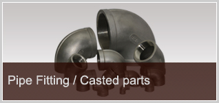 Pipe Fitting / Casted parts